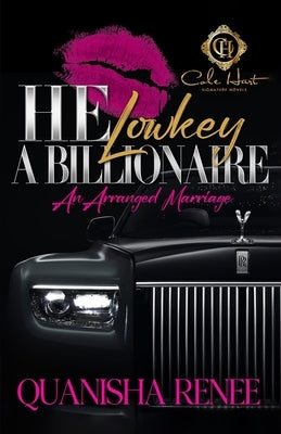 Paperback of He Lowkey A Billionaire: An Arranged Marriage by Independently Published showing the book cover with title and author details.