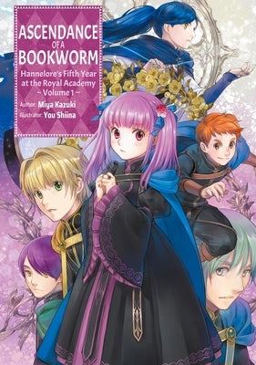 Paperback of Ascendance of a Bookworm: Hannelore's Fifth Year at the Royal Academy Volume 1 light novel by Jnc, with book cover image.