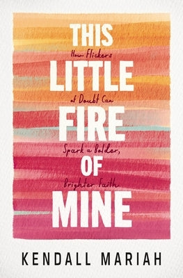Paperback book titled "This Little Fire of Mine" by Thomas Nelson, featuring a cover with warm, fiery design and inspiring imagery.