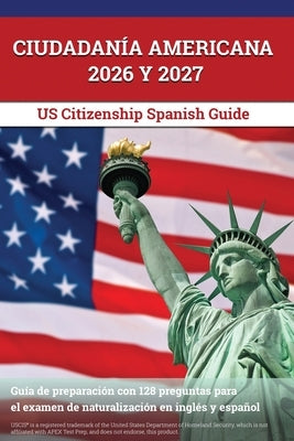 Paperback guide by Apex Test Prep for US citizenship exam 2026-2027, featuring 128 questions in English and Spanish.