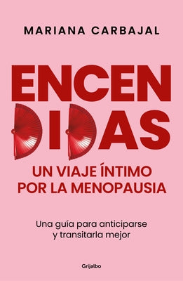 Paperback book titled "Encendidas. Un Viaje Íntimo Por La Menopausia" by Grijalbo, featuring a cover with warm tones and intimate imagery.