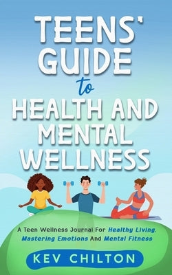 Paperback teens' wellness journal by Pickwood Publishing for health, mental fitness, mastering emotions, and healthy living.
