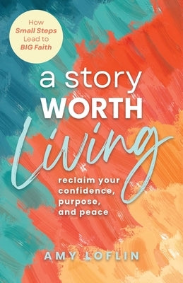 Paperback of "A Story Worth Living" by Lucid Books, featuring a calming cover design with inspiring text.