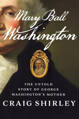 Paperback book cover of "Mary Ball Washington: The Untold Story of George Washington's Mother" by Harper Paperbacks, featuring historical imagery.