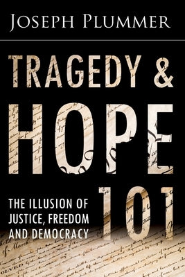 Paperback of "Tragedy and Hope 101: The Illusion of Justice, Freedom, and Democracy" by Brushfire Publishing, featuring the book cover.