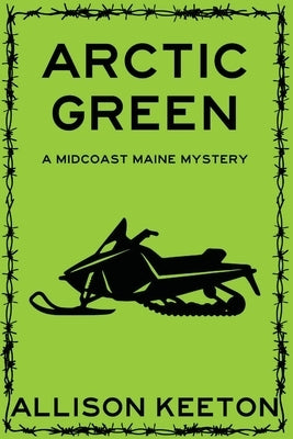 Arctic Green: A Midcoast Maine Mystery paperback book by Level Best Books, featuring a cover with Arctic scenery and mystery elements.