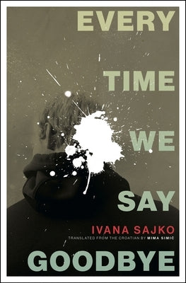 Paperback of "Every Time We Say Goodbye" by Biblioasis featuring a cover with artistic design and title text.