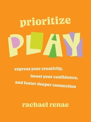 Paperback book titled "Prioritize Play: Express Your Creativity, Boost Confidence, and Foster Connection" by Balance.