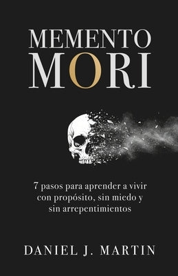 Paperback of Memento Mori: 7 pasos para aprender a vivir con propósito, sin miedo y sin arrepentimientos by Albert & Martin Publishing.
