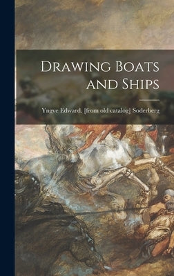 Drawing Boats and Ships by Soderberg, Yngve Edward
