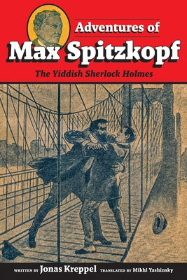 Paperback of Adventures of Max Spitzkopf: The Yiddish Sherlock Holmes by White Goat Press, featuring a colorful cover illustration.