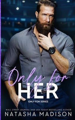 Paperback copy of "Only For Her" by Natasha Madison, a forbidden hockey romance novel with a cover featuring the book title and design.