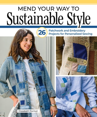 Paperback book titled "Mend Your Way to Sustainable Style" featuring patchwork and embroidery projects for personalized sewing.