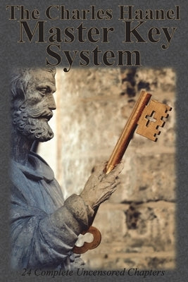 Paperback of The Charles Haanel Master Key System with 24 uncensored chapters, published by Chump Change.