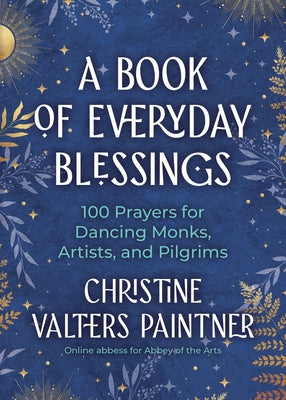 Paperback book titled "A Book of Everyday Blessings: 100 Prayers for Dancing Monks, Artists, and Pilgrims" by Sorin Books.