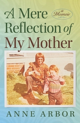 Paperback book titled "A Mere Reflection of My Mother" by Indigo River Publishing, showing the front cover with artistic design.