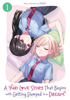 Paperback of "A Yuri Love Story That Begins with Getting Dumped in a Dream Vol. 1" by Seven Seas, featuring colorful manga-style cover art.