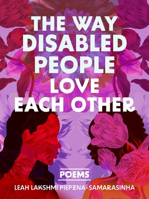 Paperback copy of "The Way Disabled People Love Each Other" by Arsenal Pulp Press, featuring a cover image with abstract artwork.