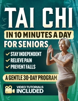 Paperback book titled "Tai Chi in 10 Minutes a Day for Seniors" showing a senior practicing Tai Chi outdoors for balance and strength.