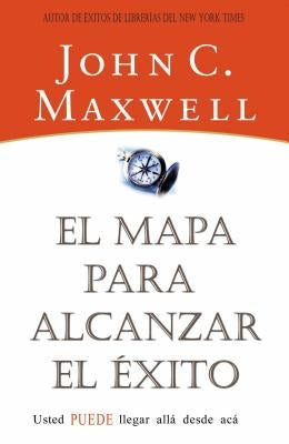 El Mapa Para Alcanzar El Éxito by Maxwell, John C.