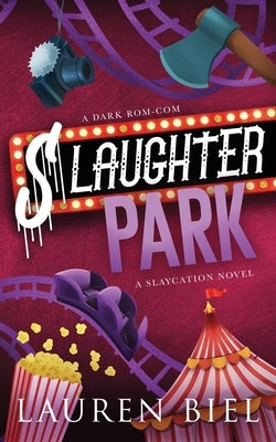 Paperback copy of "Slaughter Park: A Dark Rom-Com" by Lauren Biel, featuring a colorful, illustrated cover design.