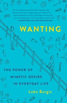 Paperback of "Wanting: The Power of Mimetic Desire in Everyday Life" by St. Martin's Griffin, showing the book cover with title and author.