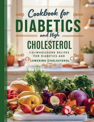 Paperback cookbook for diabetics and high cholesterol with over 115 wholesome recipes, featuring healthy meal ideas and nutritional tips.