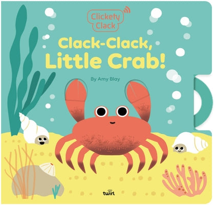 Paperback of Clickety Clack: Clack-Clack, Little Crab! by Twirl, featuring colorful illustrations of a cheerful crab on the cover.