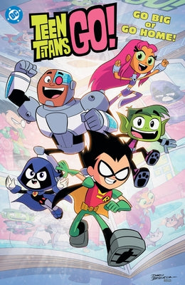 Teen Titans Go! Go Big or Go Home! paperback comic book by DC Comics featuring colorful cartoon characters from the Teen Titans series.