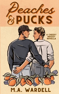 Paperback of Peaches and Pucks by M.A. Wardell featuring a colorful cover with hockey and peach illustrations.