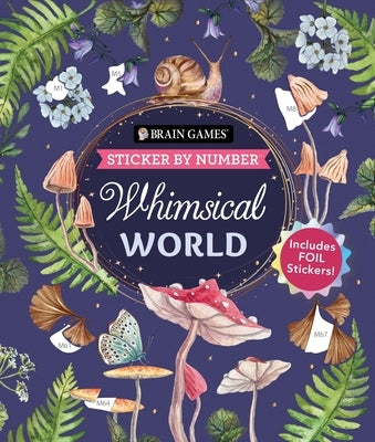 Paperback "Brain Games - Sticker by Number: Whimsical World" book with colorful illustrated pages and foil sticker sheets.