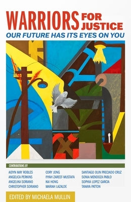 Warriors for Justice: Our Future Has Its Eyes on You by Mullin, Michaela