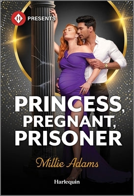 Cover image of the mass market paperback "Princess, Pregnant, Prisoner" by Harlequin Presents featuring romantic artwork of a woman in elegant attire.