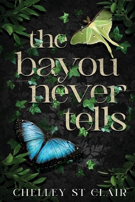 Paperback of The Bayou Never Tells by Chelley St Clair featuring a mysterious cover with swamp and bayou scenery