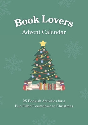 Book Lovers Advent Calendar: 25 Bookish Activities for a Fun-Filled Countdown to Christmas Unique Gift Idea for Men & Women Who Love to Read by Press, Holiday