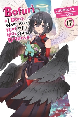 Paperback light novel "Bofuri: I Don't Want to Get Hurt, So I'll Max Out My Defense," Vol. 17 by Yen On, featuring colorful cover art.