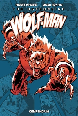 Paperback comic book titled The Astounding Wolf-Man Compendium Vol. 1 by Image Comics, featuring a wolf-man on the cover.