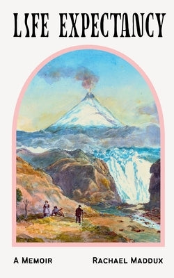 Life Expectancy by Maddux, Rachael