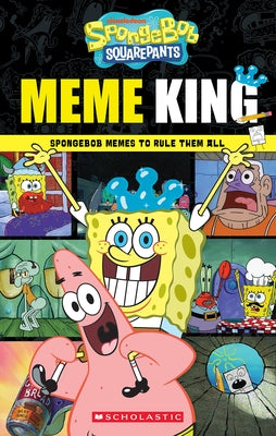 Paperback of Spongebob Squarepants: Meme King by Scholastic Inc., featuring colorful cover art of Spongebob with meme graphics.