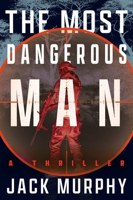 Paperback thriller book titled "The Most Dangerous Man" by Jeremy Lopez, US Army Ranger, published by Crooked Lane Books.