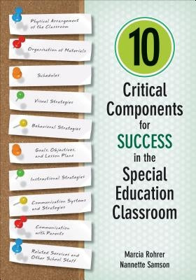 10 Critical Components for Success in the Special Education Classroom by Rohrer, Marcia