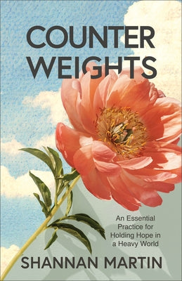 Paperback book titled "Counterweights: An Essential Practice for Holding Hope in a Heavy World" by Fleming H. Revell Company.