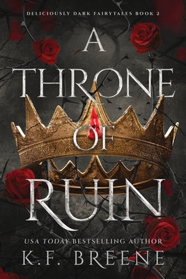 Paperback copy of "A Throne of Ruin: Deliciously Dark Fairytales, Book 2" by Zpn, featuring dark fantasy cover art.