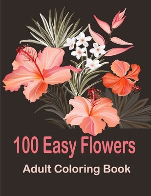 Paperback coloring book featuring 100 easy flower designs for relaxation and stress relief, with detailed floral illustrations.