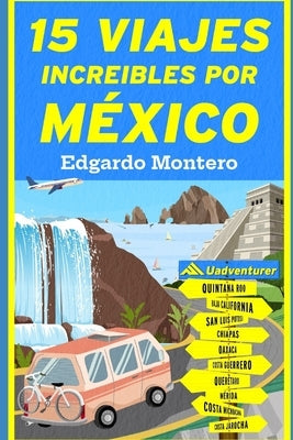 Paperback book titled "15 Viajes Increíbles por México: México por carretera" by Independently Published, featuring colorful travel cover.