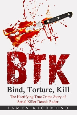 Paperback book titled "BTK - Bind, Torture, Kill" by Independently Published, featuring a dark cover with crime scene imagery.