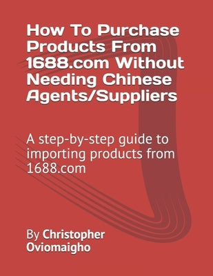 Paperback guide on importing products from 1688.com without Chinese agents, featuring step-by-step instructions and illustrations.