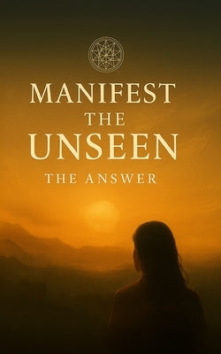 Paperback titled "Manifest the Unseen: The Answer" by Independently Published, featuring a cover with mystical and inspirational design.