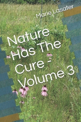 Paperback copy of "Nature Has The Cure" Volume 3, an independently published book featuring natural health and wellness principles.