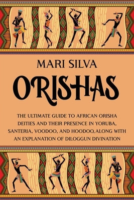 Paperback book titled "Orishas" exploring African Orisha deities, Yoruba, Santeria, Voodoo, Hoodoo, and Diloggu explanations.